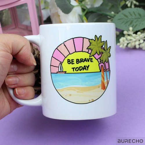 Be Brave Today Mug