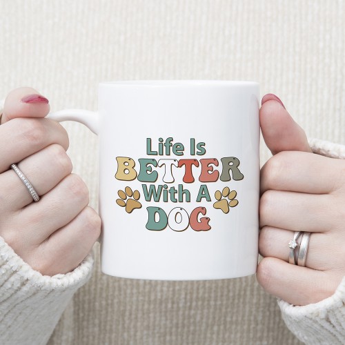 Life Is Better With A Dog Mug