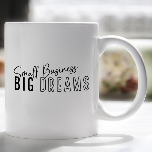 Small Business Big Dreams Mug