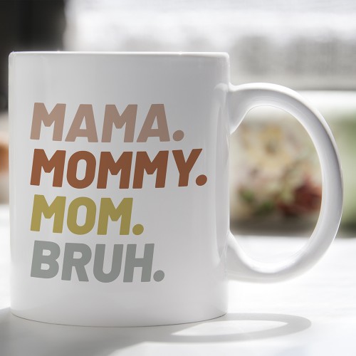 Mama Mommy Mom Bruh Mug